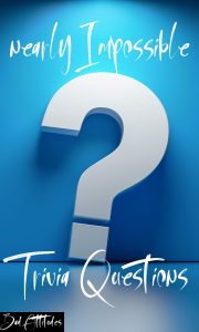 Nearly Impossible Trivia Questions That Will Stump You - Bad Attitudes