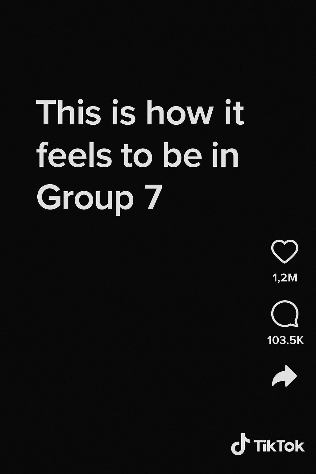 this is how it feels to be in group 7 