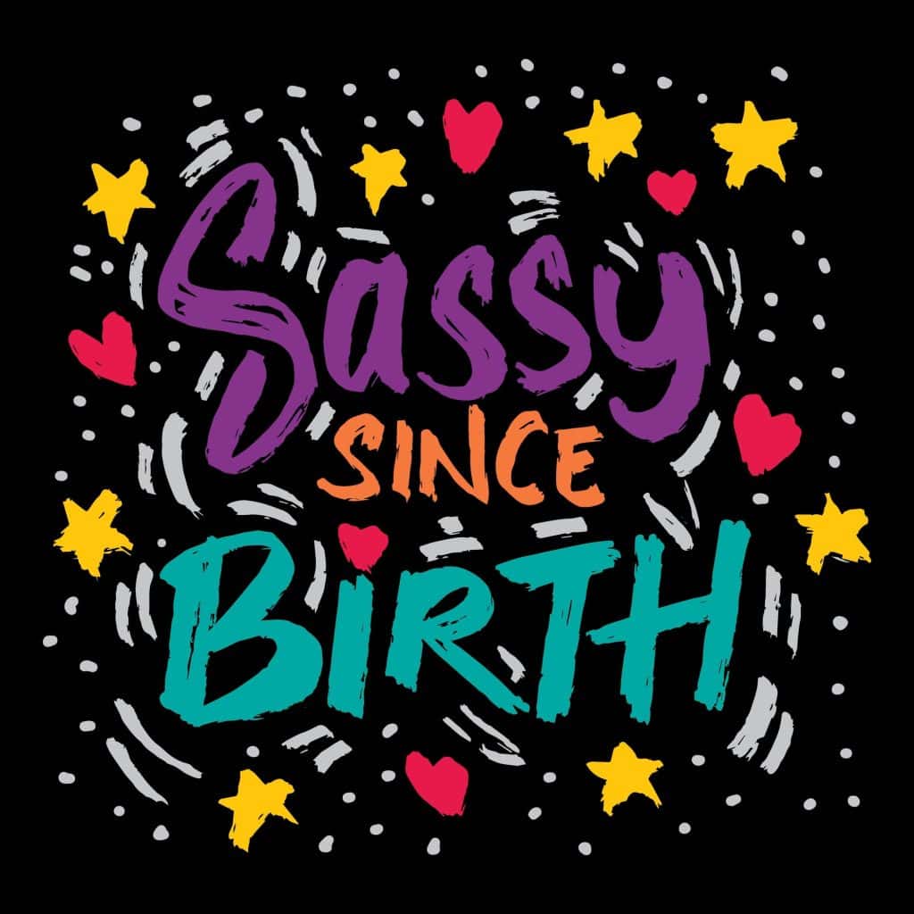 sassy since birth 